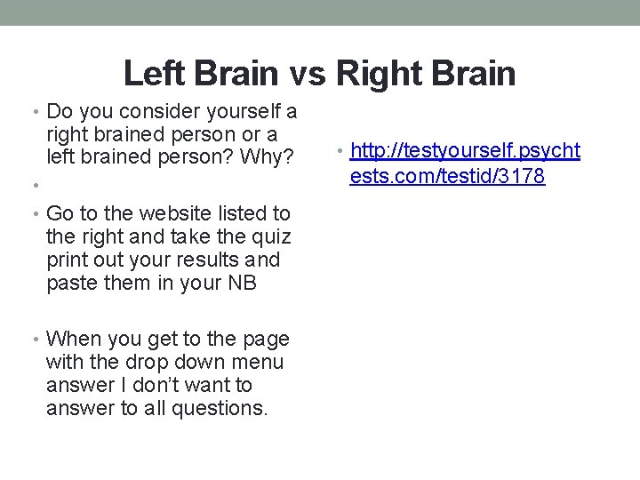 Left Brain vs Right Brain • Do you consider yourself a right brained person