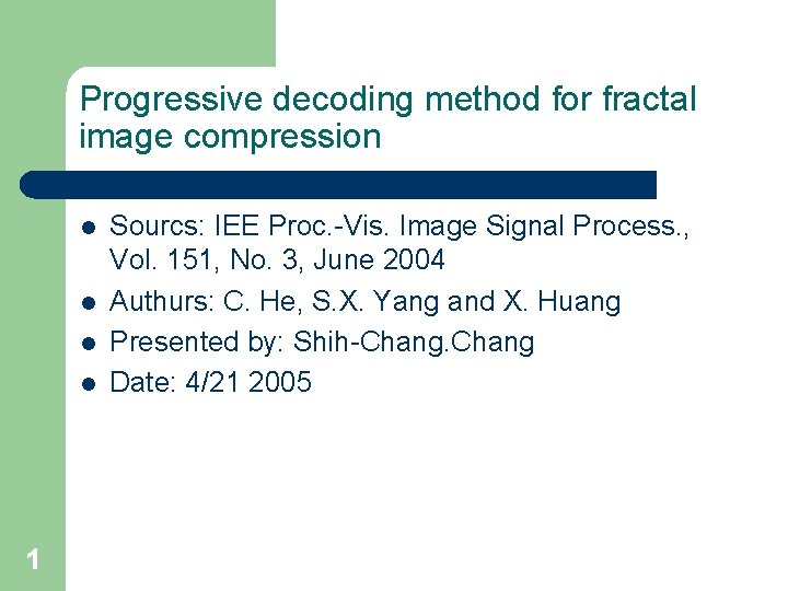 Progressive decoding method for fractal image compression l l 1 Sourcs: IEE Proc. -Vis.