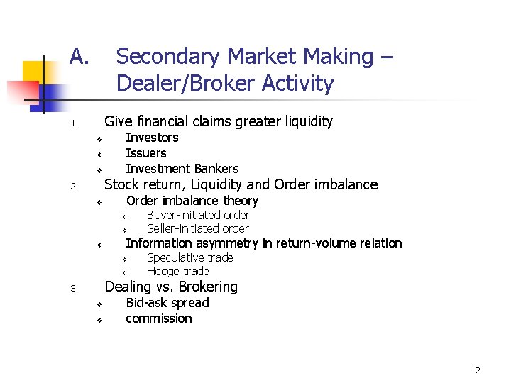 A. Secondary Market Making – Dealer/Broker Activity Give financial claims greater liquidity 1. v