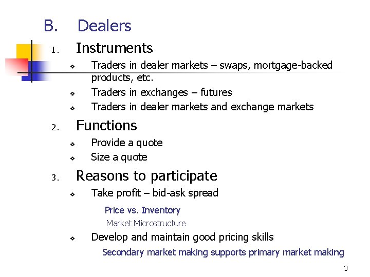 B. Dealers Instruments 1. v v v Traders in dealer markets – swaps, mortgage-backed