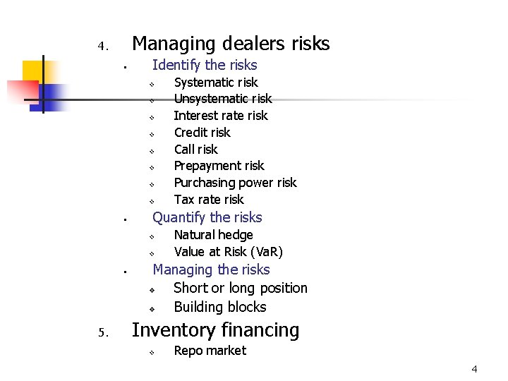 Managing dealers risks 4. § Identify the risks v v v v § Quantify