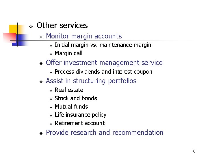 v Other services v Monitor margin accounts v v v Offer investment management service