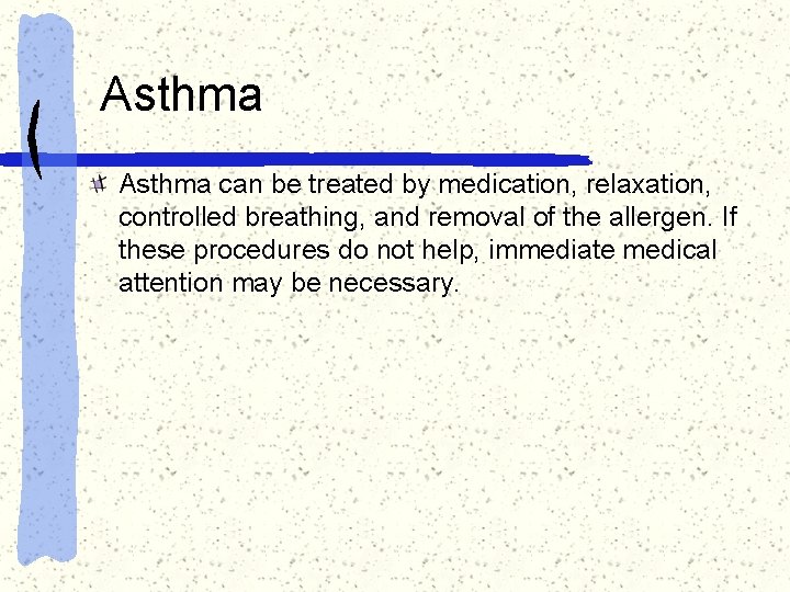 Asthma can be treated by medication, relaxation, controlled breathing, and removal of the allergen.