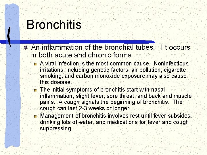 Bronchitis An inflammation of the bronchial tubes. I t occurs in both acute and