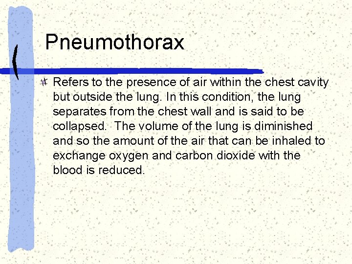 Pneumothorax Refers to the presence of air within the chest cavity but outside the