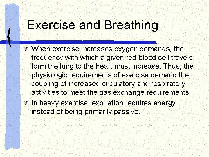 Exercise and Breathing When exercise increases oxygen demands, the frequency with which a given