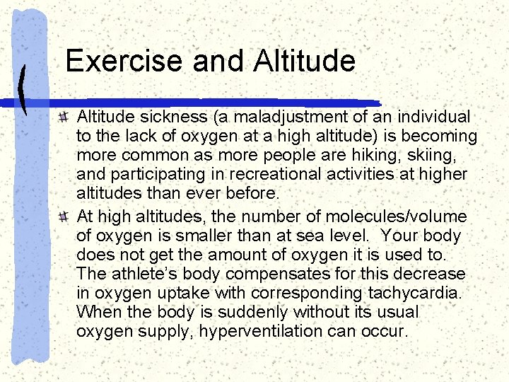 Exercise and Altitude sickness (a maladjustment of an individual to the lack of oxygen