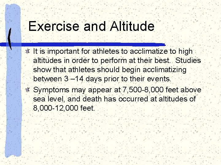 Exercise and Altitude It is important for athletes to acclimatize to high altitudes in