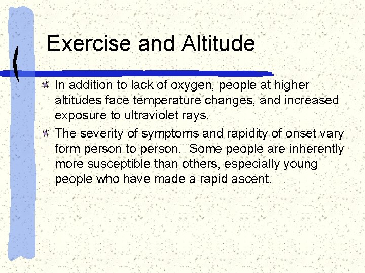 Exercise and Altitude In addition to lack of oxygen, people at higher altitudes face