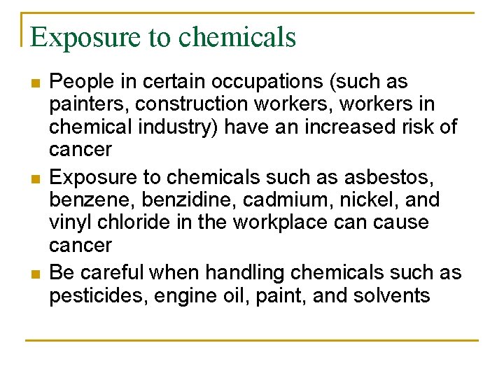 Exposure to chemicals n n n People in certain occupations (such as painters, construction