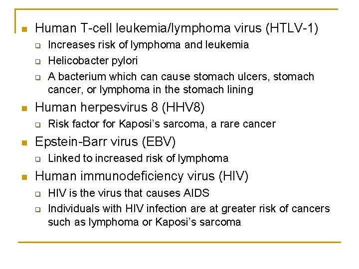 n Human T-cell leukemia/lymphoma virus (HTLV-1) q q q n Human herpesvirus 8 (HHV