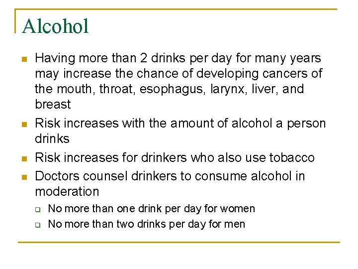 Alcohol n n Having more than 2 drinks per day for many years may