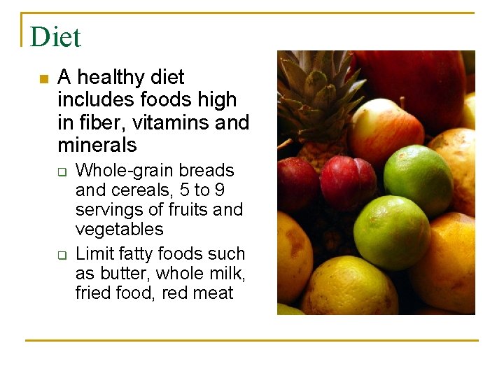 Diet n A healthy diet includes foods high in fiber, vitamins and minerals q
