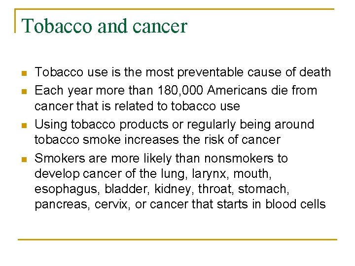 Tobacco and cancer n n Tobacco use is the most preventable cause of death