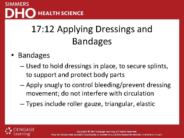 17: 12 Applying Dressings and Bandages • Bandages – Used to hold dressings in
