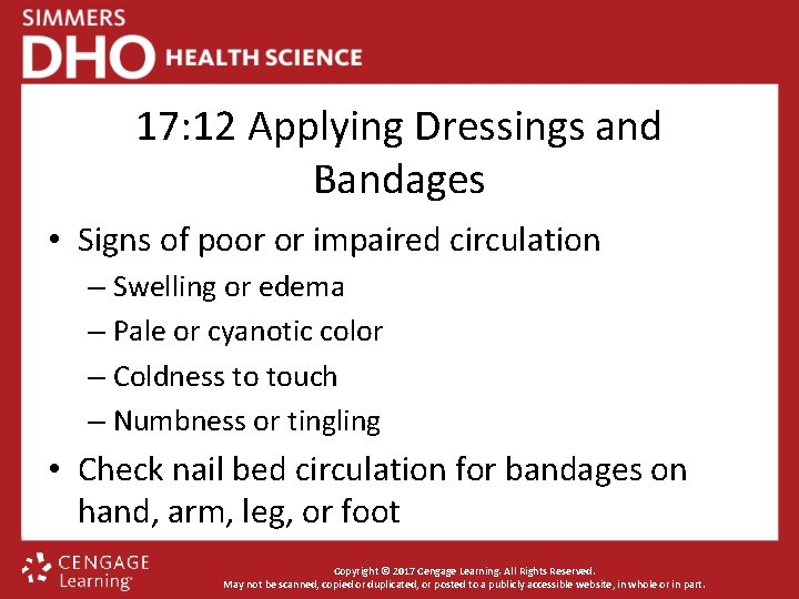 17: 12 Applying Dressings and Bandages • Signs of poor or impaired circulation –