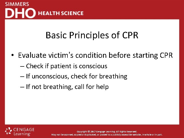 Basic Principles of CPR • Evaluate victim’s condition before starting CPR – Check if