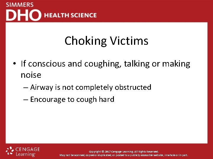 Choking Victims • If conscious and coughing, talking or making noise – Airway is