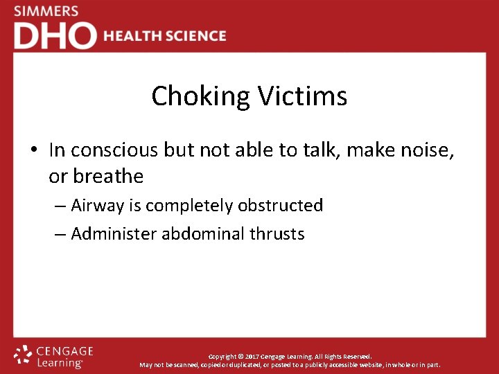 Choking Victims • In conscious but not able to talk, make noise, or breathe