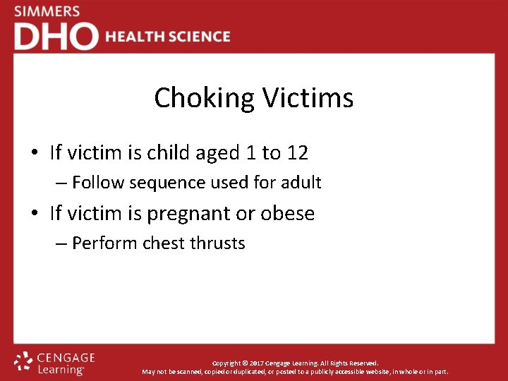 Choking Victims • If victim is child aged 1 to 12 – Follow sequence