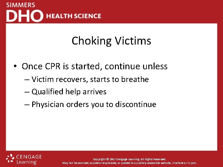 Choking Victims • Once CPR is started, continue unless – Victim recovers, starts to