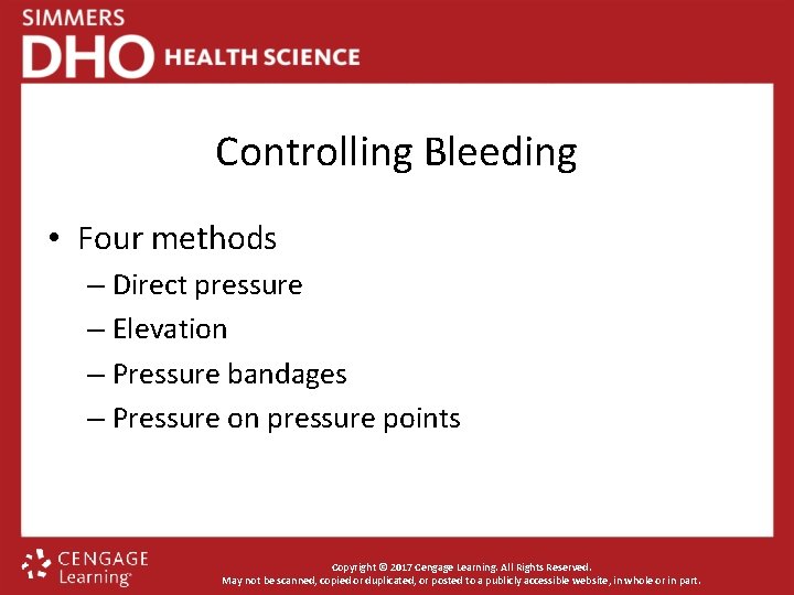 Controlling Bleeding • Four methods – Direct pressure – Elevation – Pressure bandages –