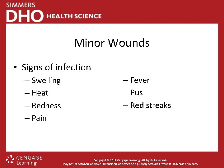 Minor Wounds • Signs of infection – Swelling – Heat – Redness – Pain