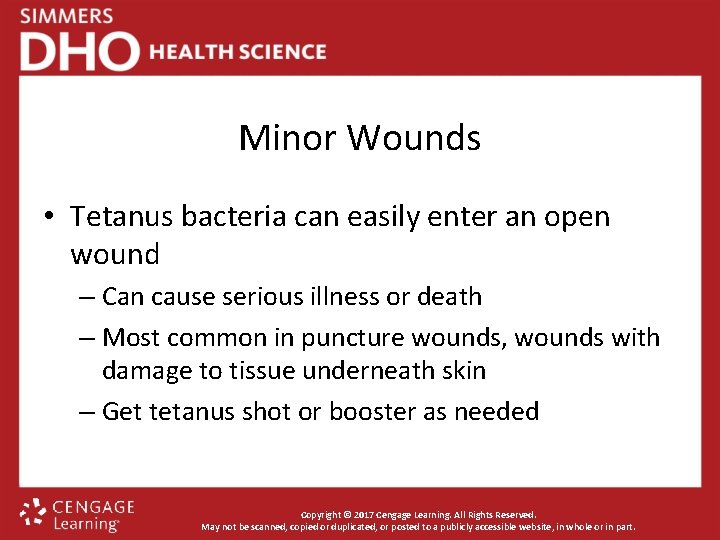 Minor Wounds • Tetanus bacteria can easily enter an open wound – Can cause