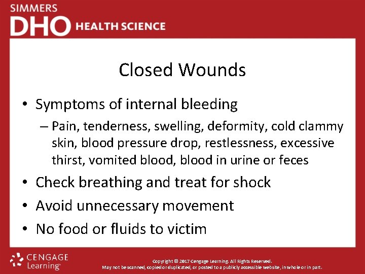 Closed Wounds • Symptoms of internal bleeding – Pain, tenderness, swelling, deformity, cold clammy