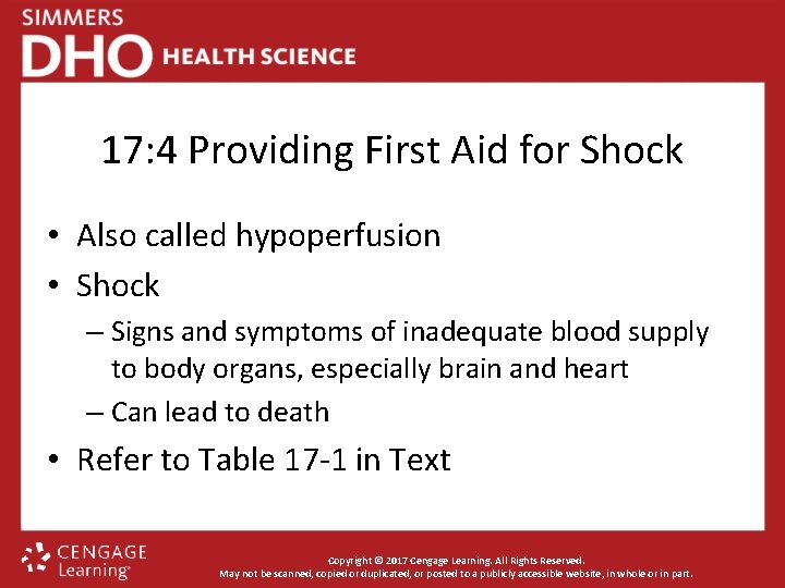 17: 4 Providing First Aid for Shock • Also called hypoperfusion • Shock –