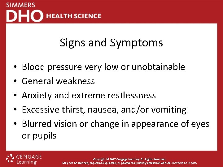 Signs and Symptoms • • • Blood pressure very low or unobtainable General weakness