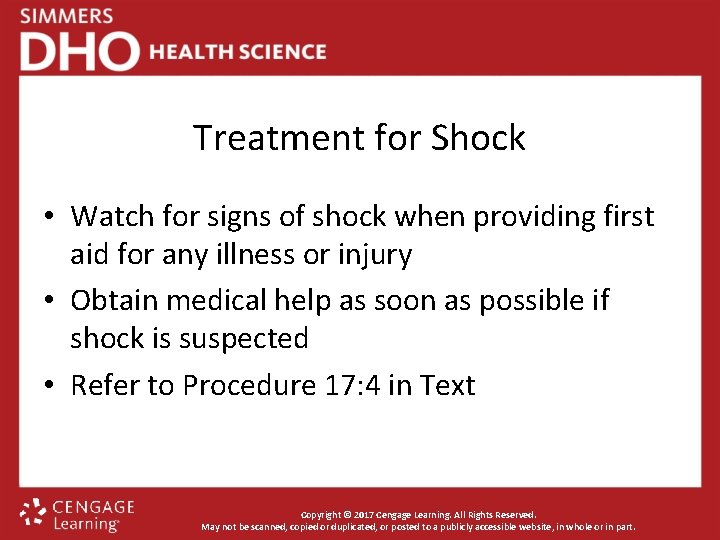 Treatment for Shock • Watch for signs of shock when providing first aid for