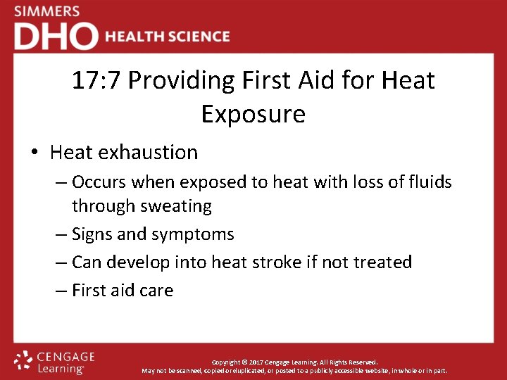 17: 7 Providing First Aid for Heat Exposure • Heat exhaustion – Occurs when