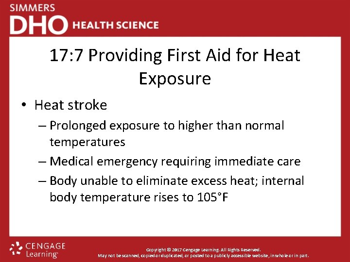 17: 7 Providing First Aid for Heat Exposure • Heat stroke – Prolonged exposure