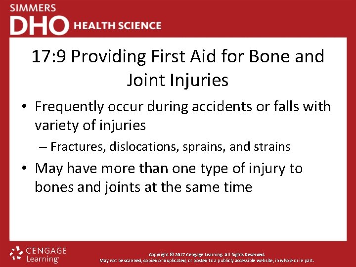 17: 9 Providing First Aid for Bone and Joint Injuries • Frequently occur during