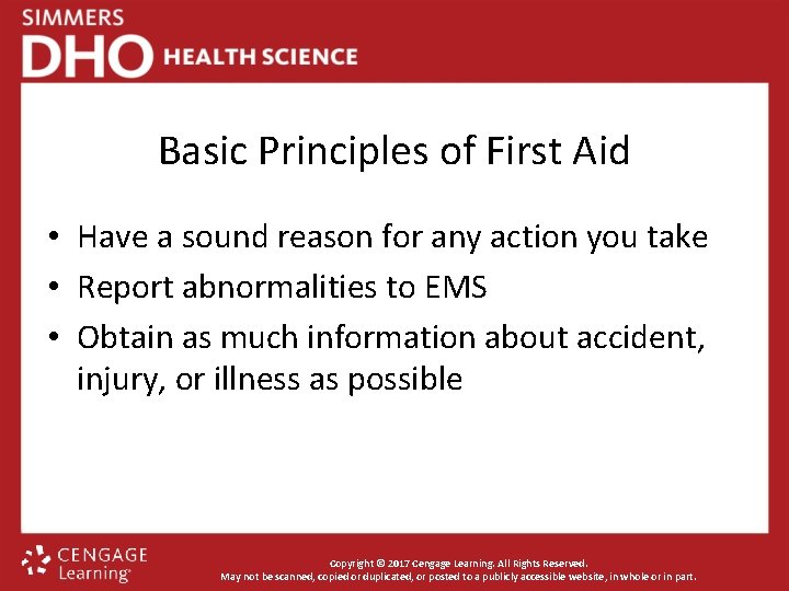 Basic Principles of First Aid • Have a sound reason for any action you