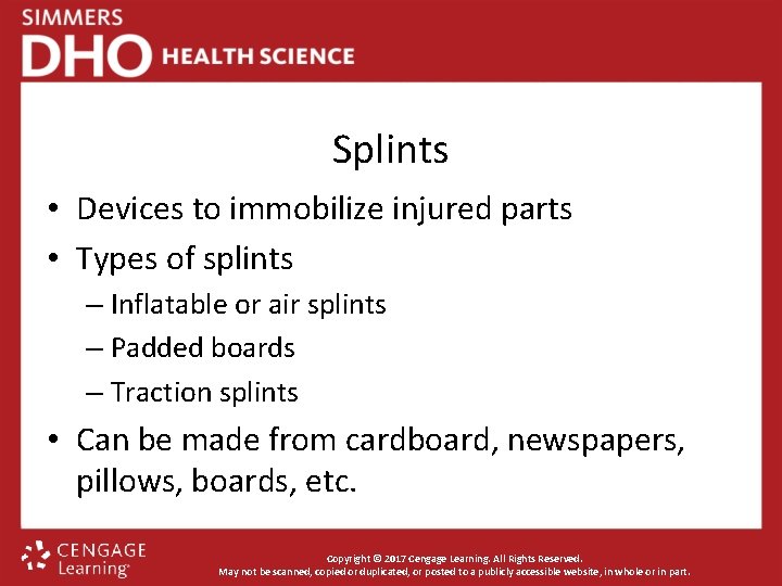 Splints • Devices to immobilize injured parts • Types of splints – Inflatable or