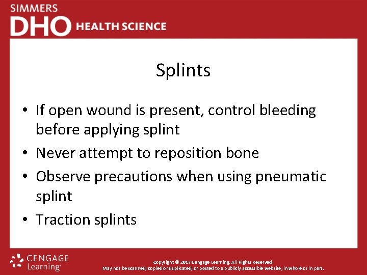 Splints • If open wound is present, control bleeding before applying splint • Never