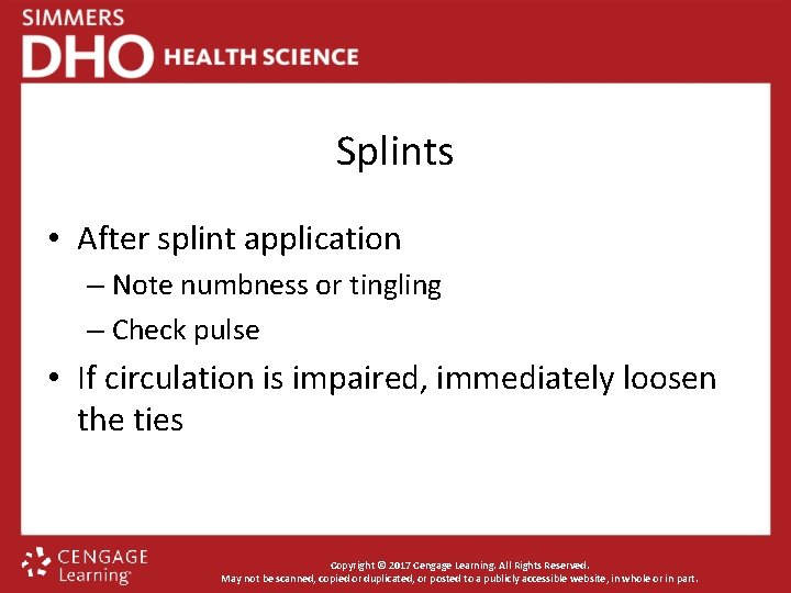 Splints • After splint application – Note numbness or tingling – Check pulse •