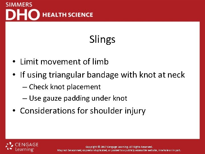 Slings • Limit movement of limb • If using triangular bandage with knot at
