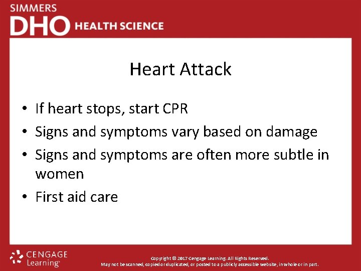Heart Attack • If heart stops, start CPR • Signs and symptoms vary based