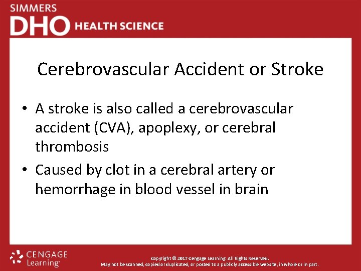 Cerebrovascular Accident or Stroke • A stroke is also called a cerebrovascular accident (CVA),