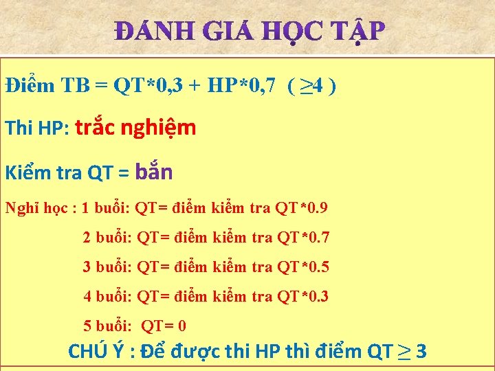 Điểm TB = QT*0, 3 + HP*0, 7 ( ≥ 4 ) Thi HP: