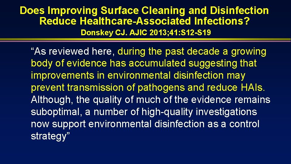 Does Improving Surface Cleaning and Disinfection Reduce Healthcare-Associated Infections? Donskey CJ. AJIC 2013; 41: