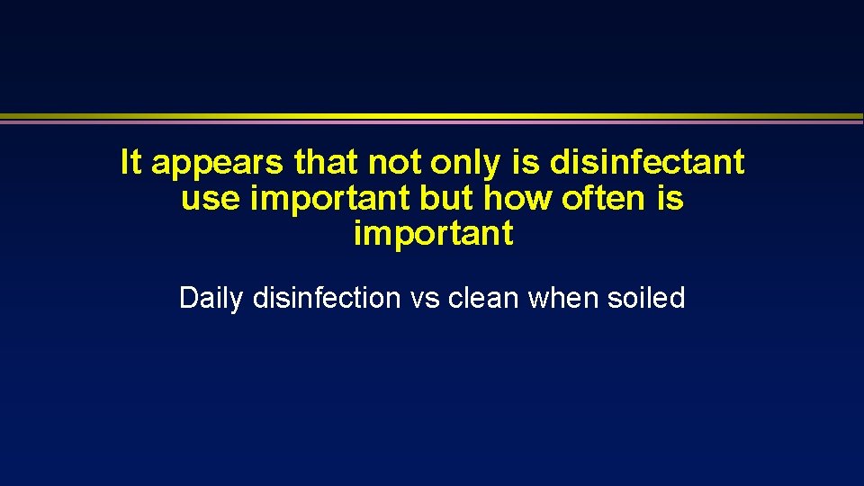 It appears that not only is disinfectant use important but how often is important
