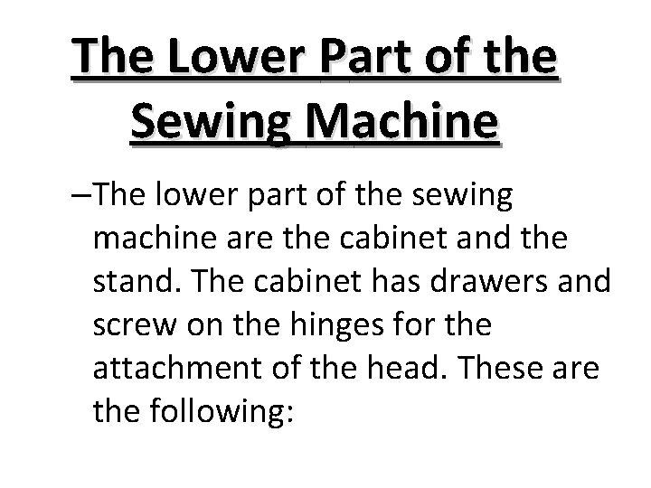 The Lower Part of the Sewing Machine –The lower part of the sewing machine