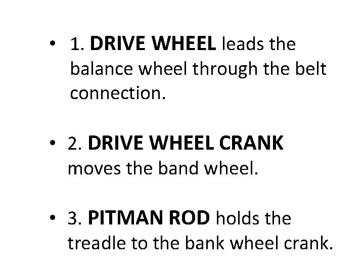  • 1. DRIVE WHEEL leads the balance wheel through the belt connection. •