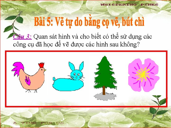 Câu 3: Quan sát hình và cho biết có thể sử dụng các công