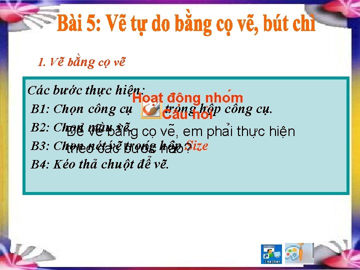 1. Vẽ bằng cọ vẽ Các bước thực hiện: Hoa t đô ng nho