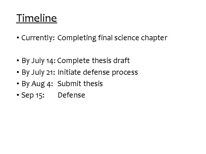 Timeline • Currently: Completing final science chapter • By July 14: Complete thesis draft Timeline • Currently: Completing final science chapter • By July 14: Complete thesis draft
